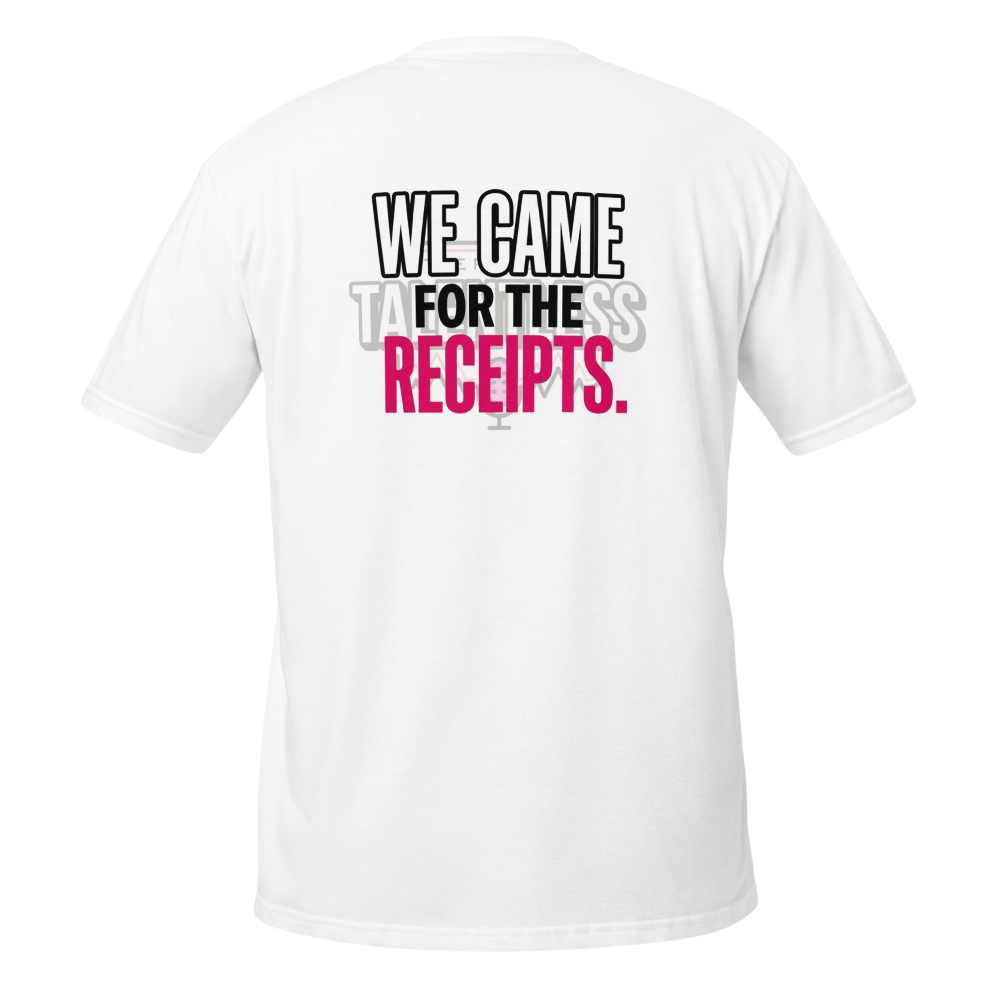 "Here for the Receipts" white T-shirt