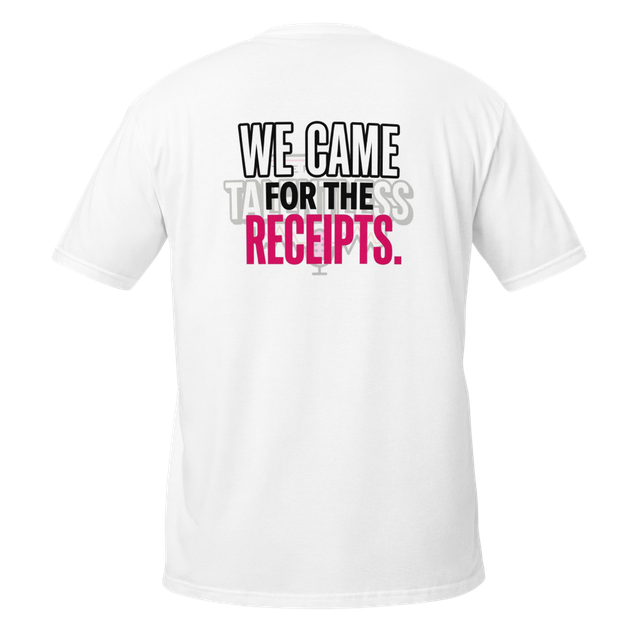 "Here for the Receipts" white T-shirt