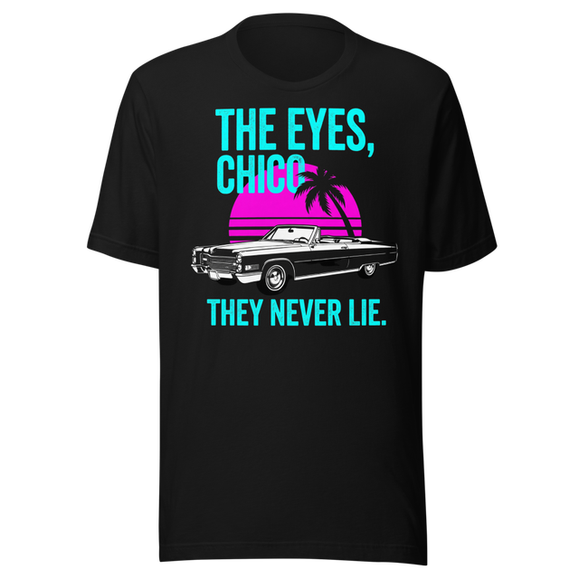 The Eyes Chico They Never Lie