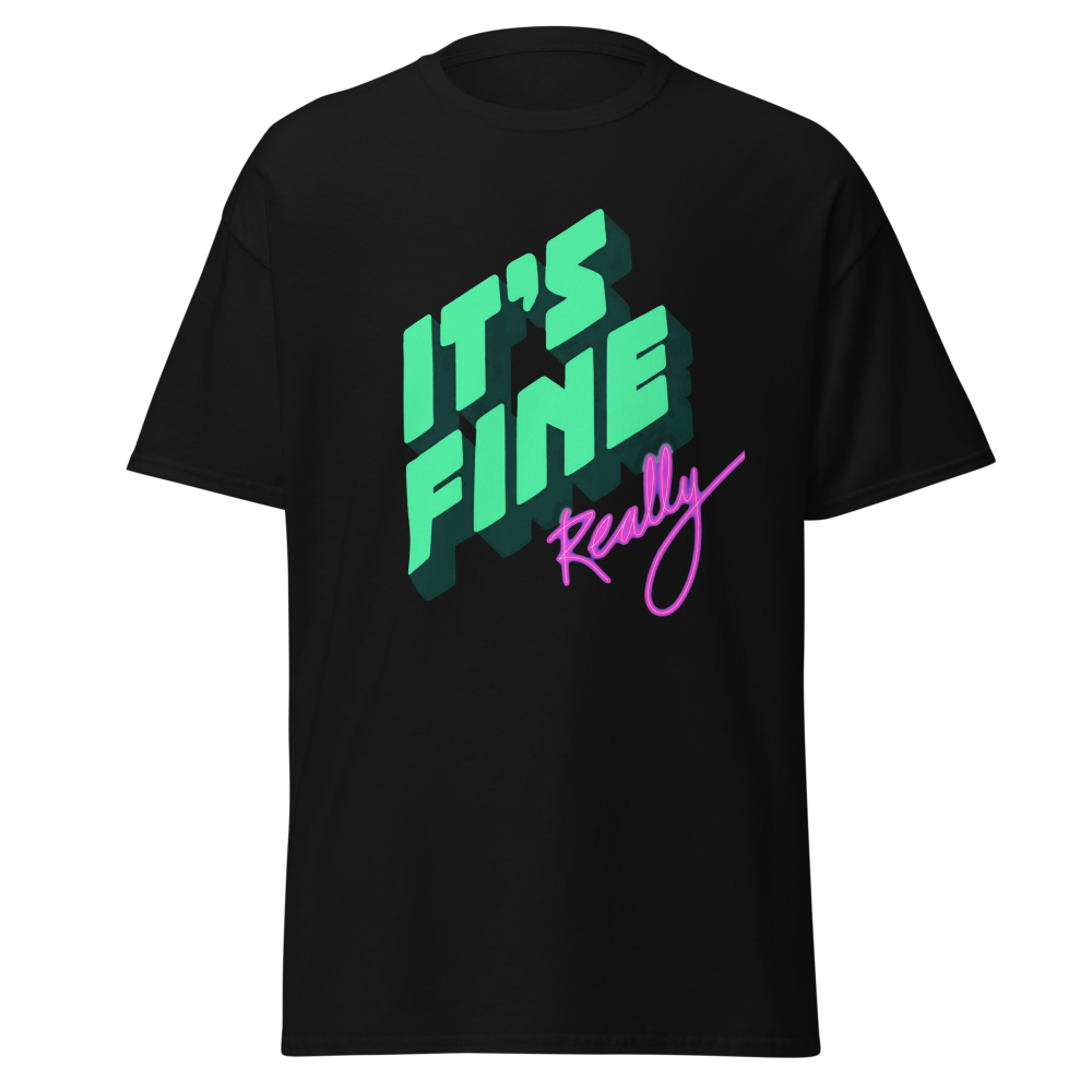 IT'S FINE-REALLY- Street T-shirt 