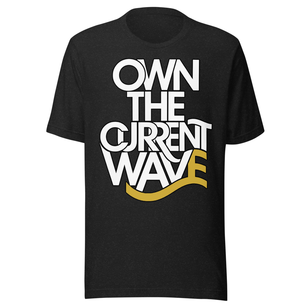 Own The Current Wave - Graphic T-Shirt