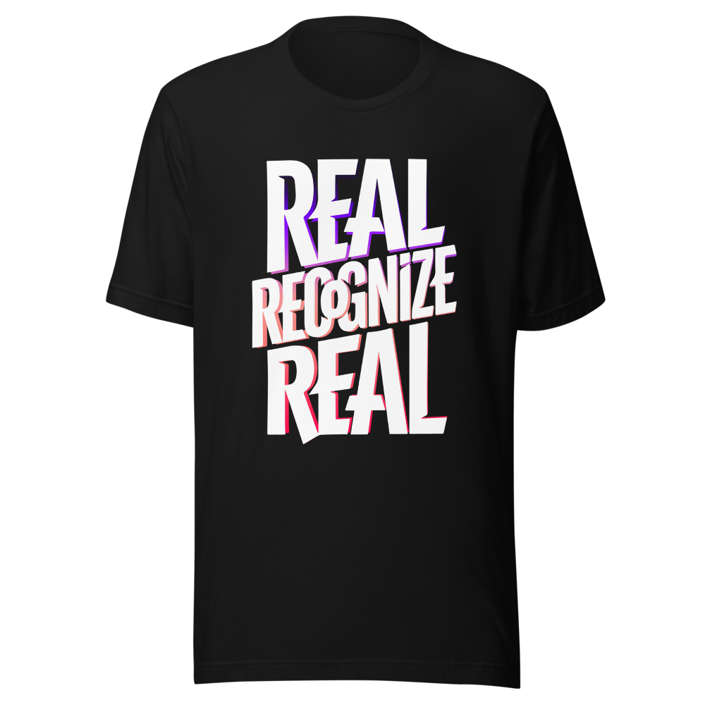 Real Recognize Real - Graphic T