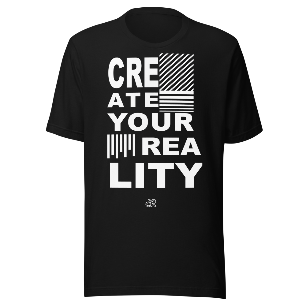 Create Your Reality - Graphic T-Shirt