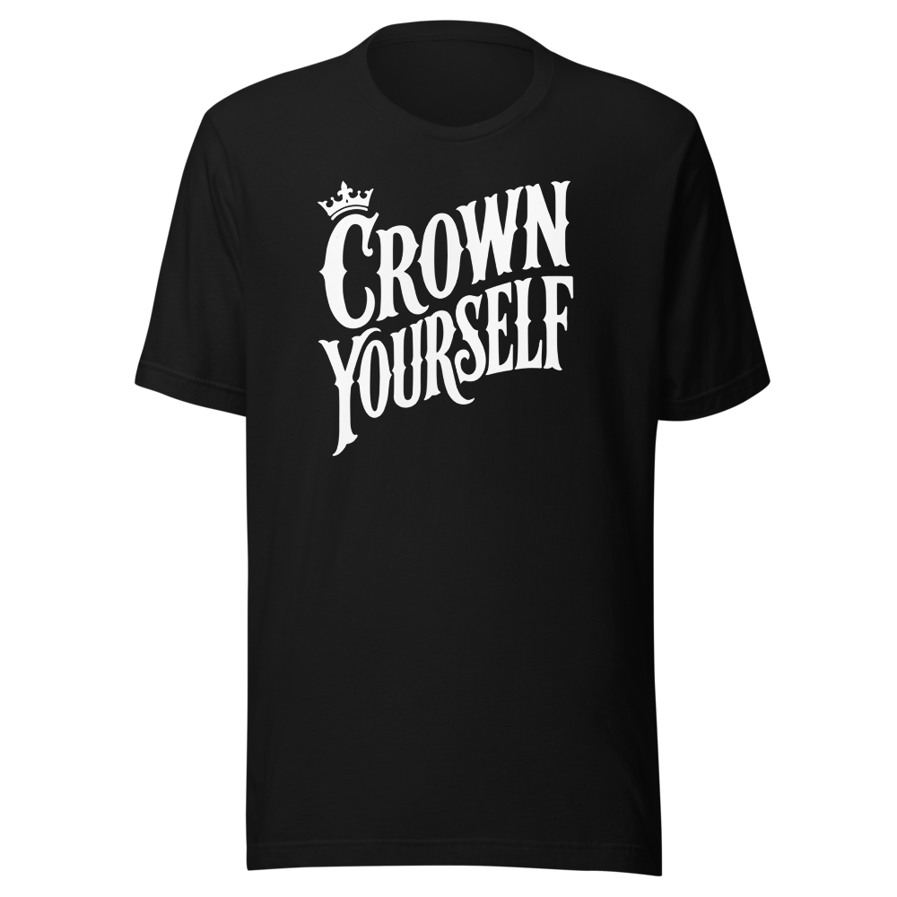 Crown Yourself - Graphic T-Shirt