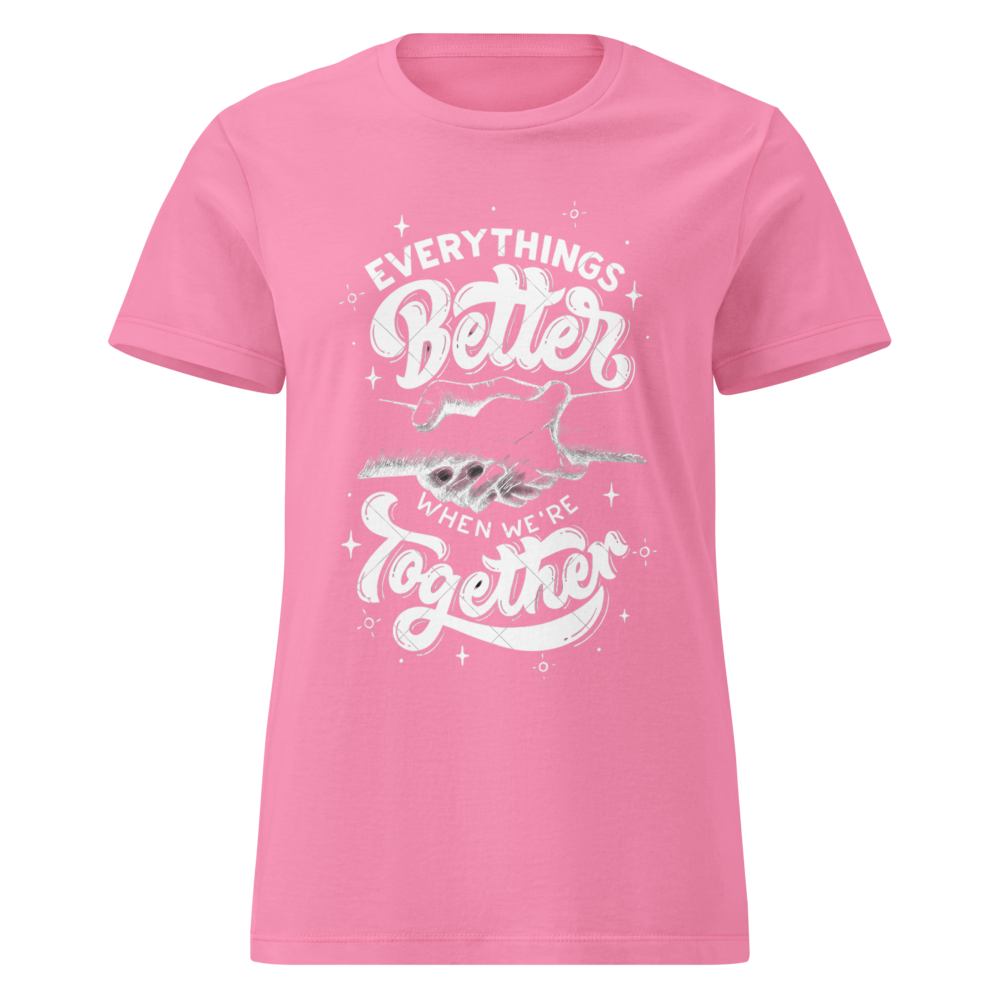 Everthing is Better Together-Women's T_Shirt