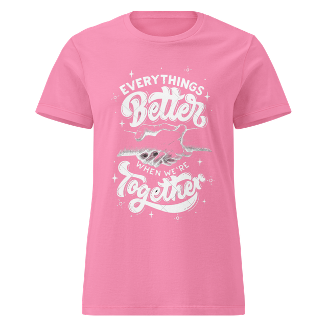 Everthing is Better Together-Women's T_Shirt