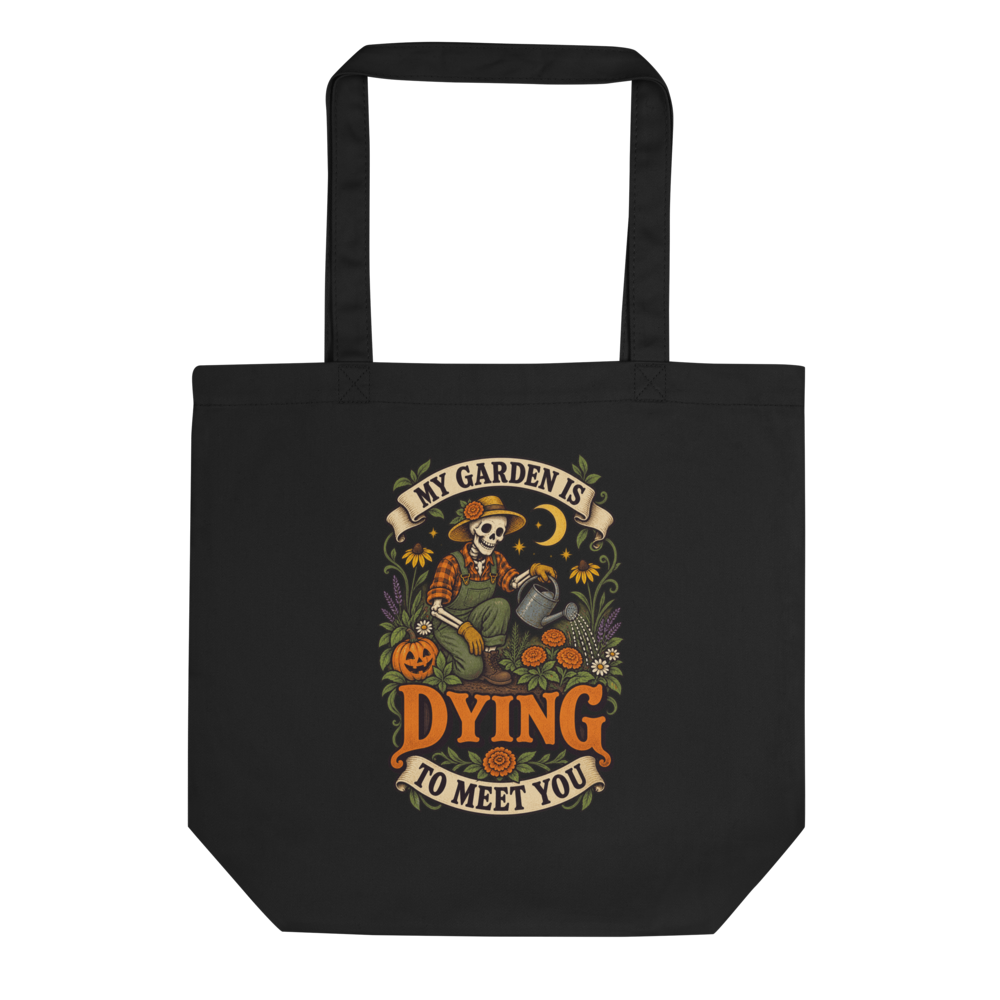 My Garden Is Dying To Meet You Tote Bag