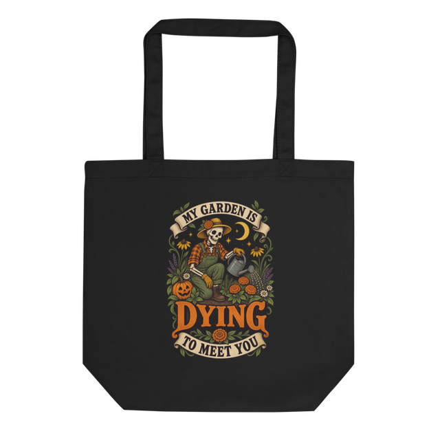 My Garden Is Dying To Meet You Tote Bag