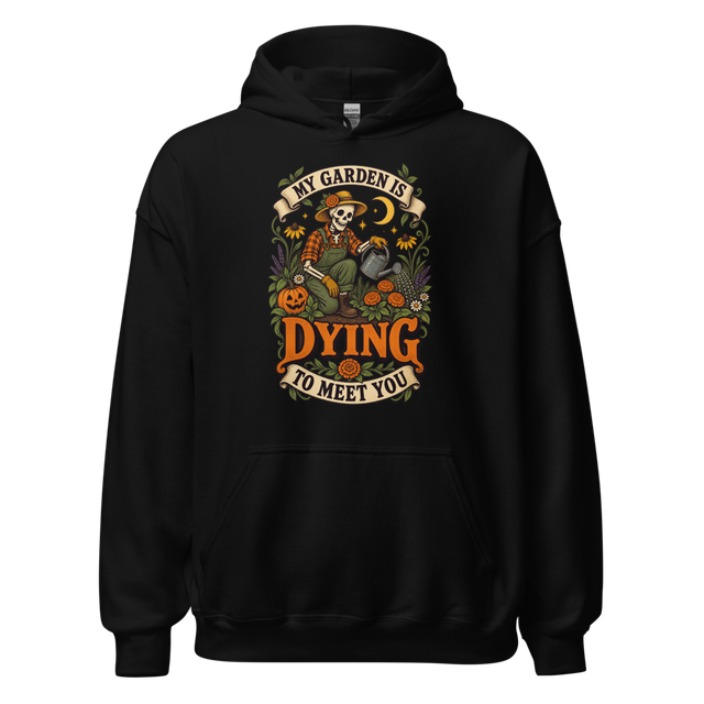 My Garden Is Dying To Meet You Hoodie