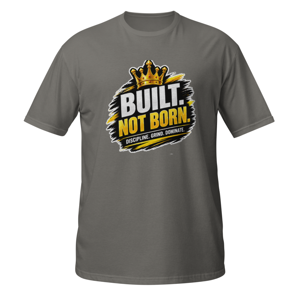 Built Not Born – Motivational Success T-Shirt