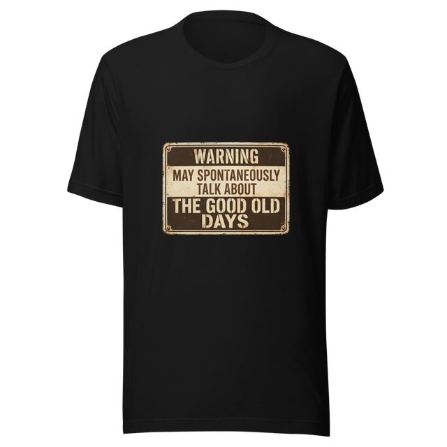 Warning Good Old Days Funny T-Shirt