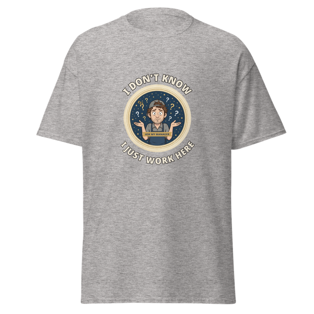 I Don't Know I Just Work Here Funny T-Shirt