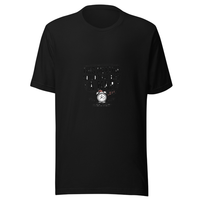 This Meeting Could Have Been a Nap Funny T-Shirt