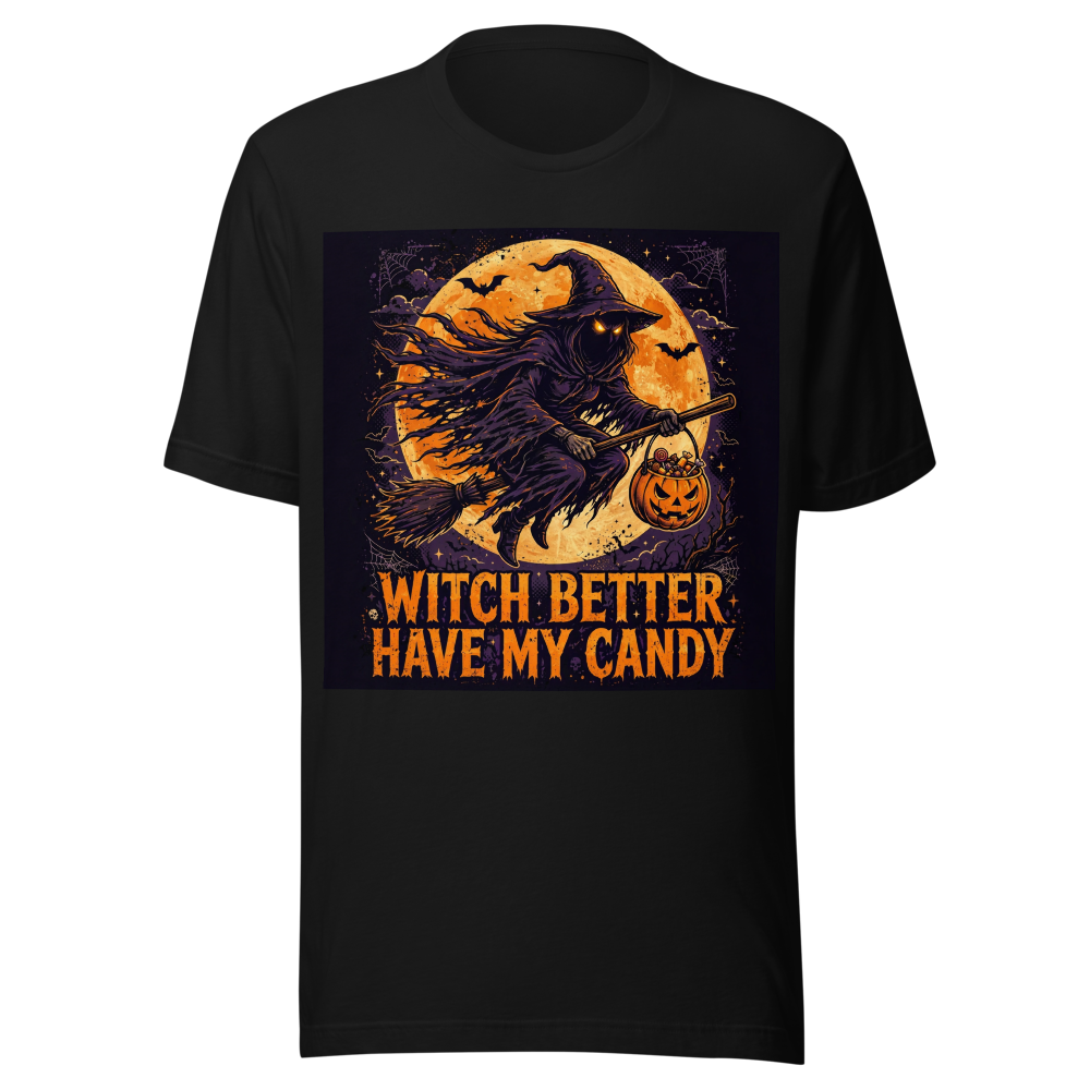 Witch Better Have My Candy T-Shirt