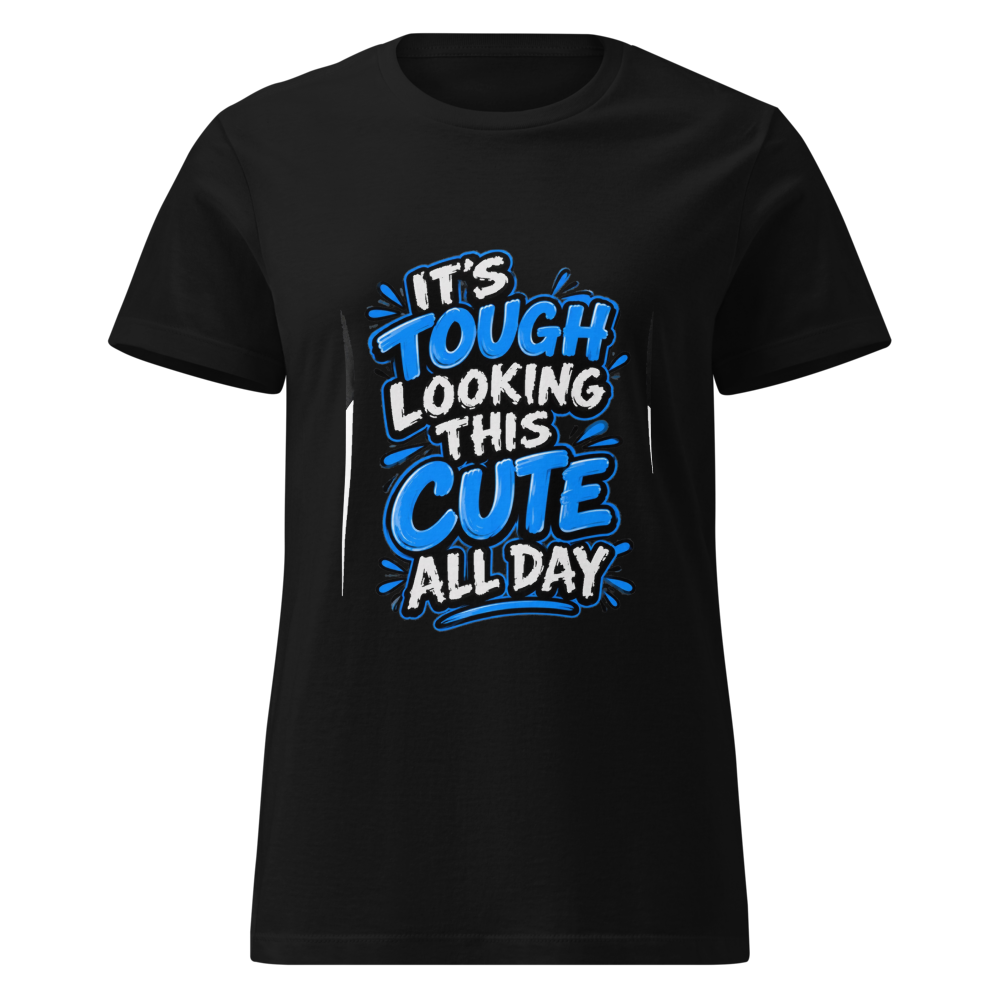 It's Tough Looking This Cute All Day Funny T-Shirt