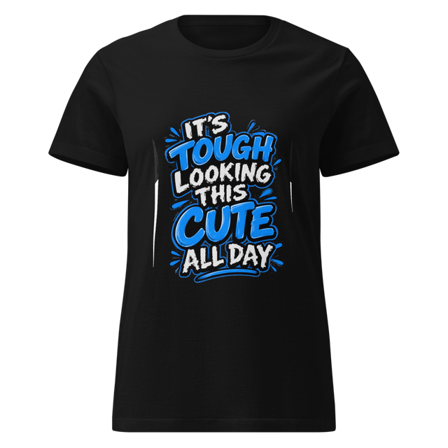 It's Tough Looking This Cute All Day Funny T-Shirt