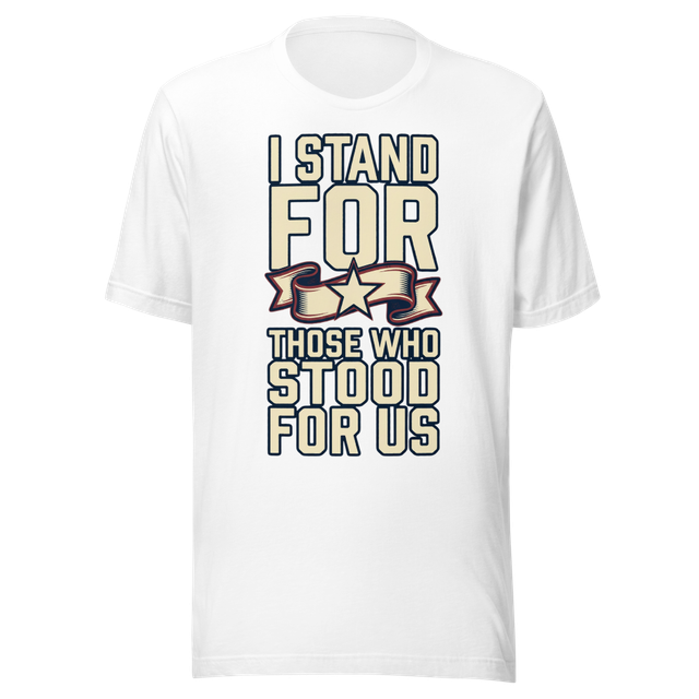 I Stand for Those Who Stood for Us Tee