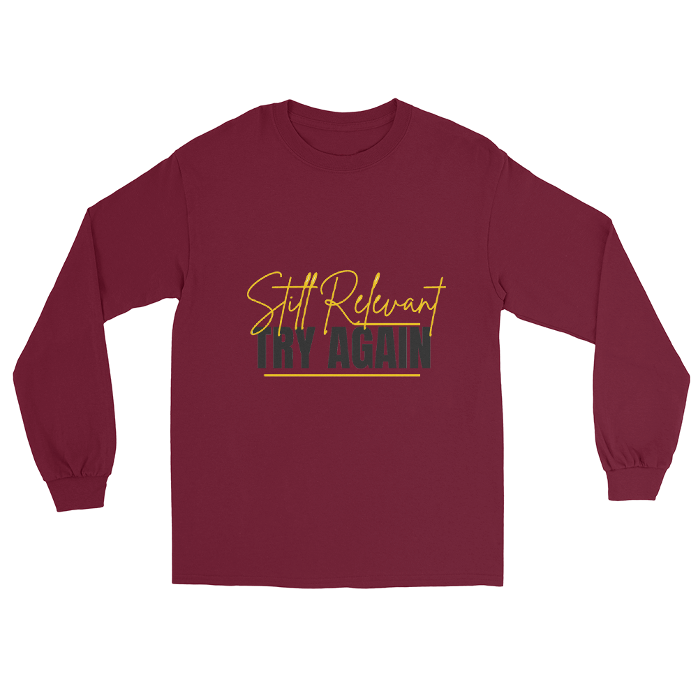 Still Relevant, Try Again Long Sleeve 