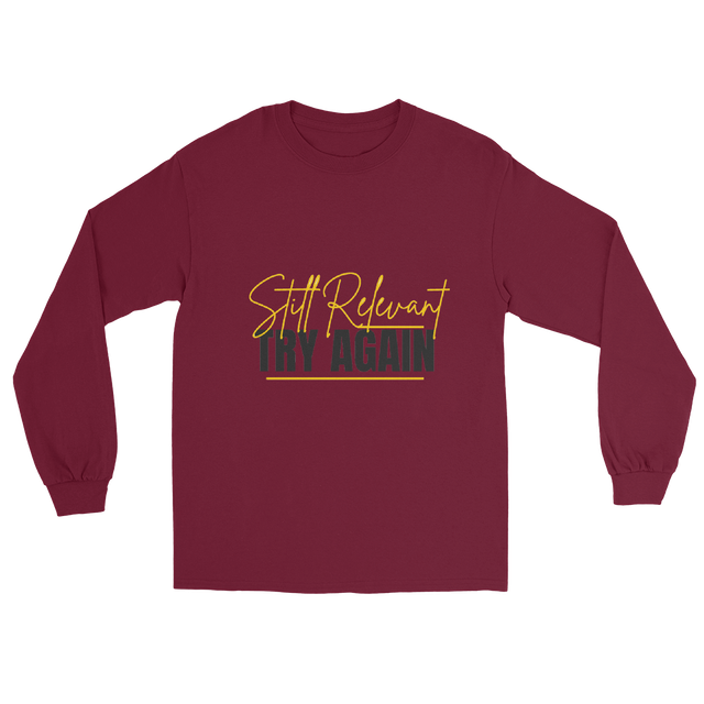 Still Relevant, Try Again Long Sleeve