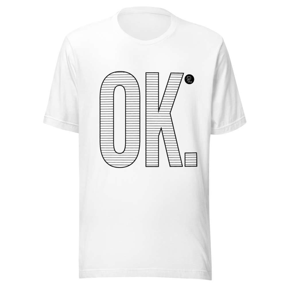 OK You Got This Shirt | Mental Health Awareness Mi