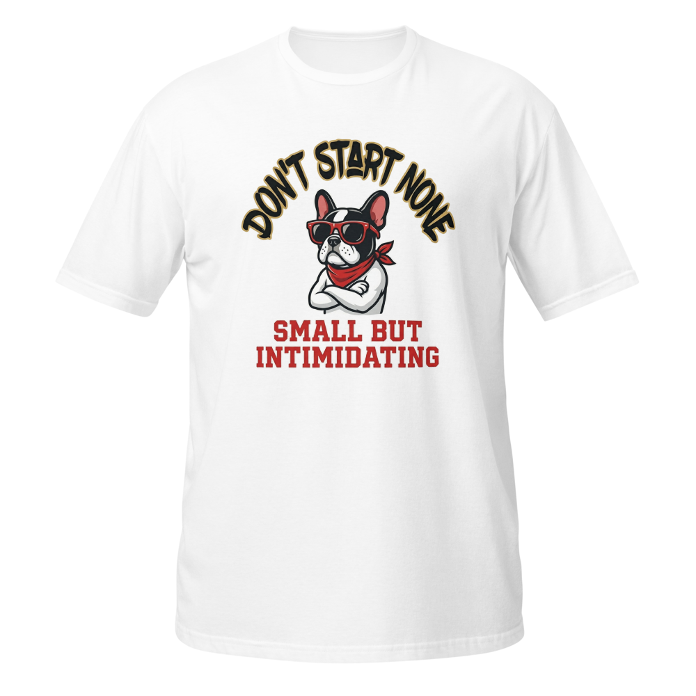 Don't Start None Frenchie Tee | Funny French Bulld